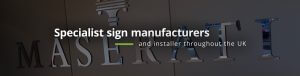 Specialist sign manufacturers and installer throughout the UK
